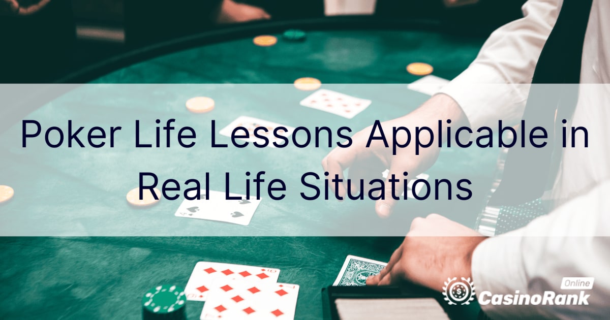 Levenslessen voor poker die van toepassing zijn in levensechte situaties