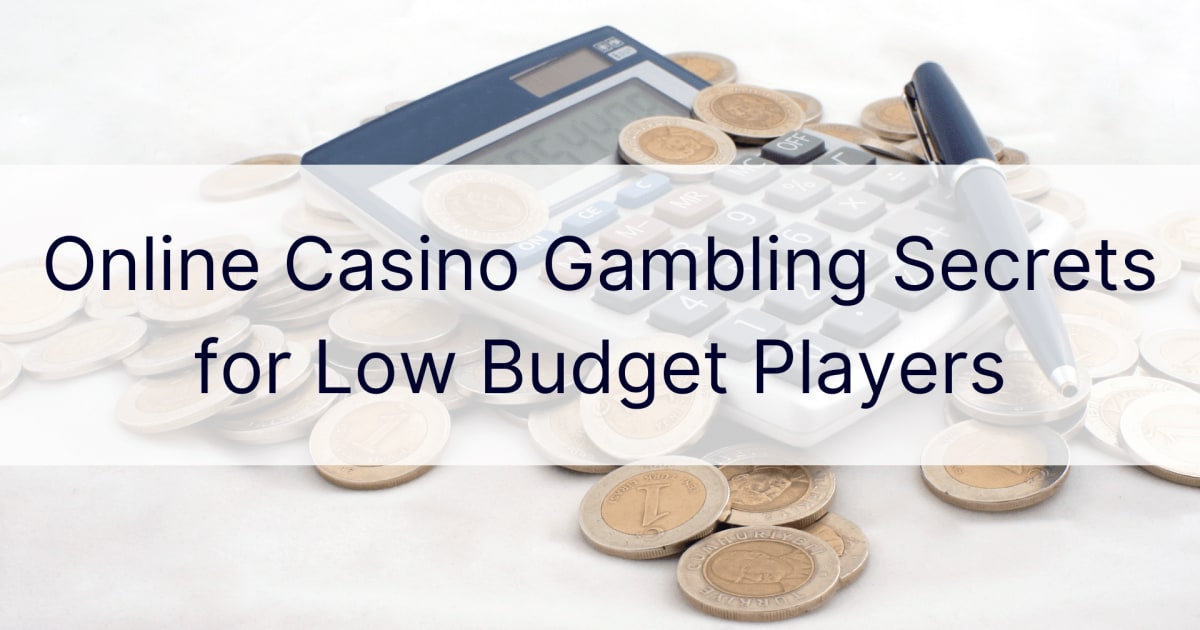 Online casino gokgeheimen voor spelers met een laag budget